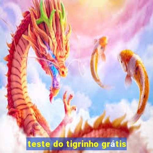 teste do tigrinho grátis